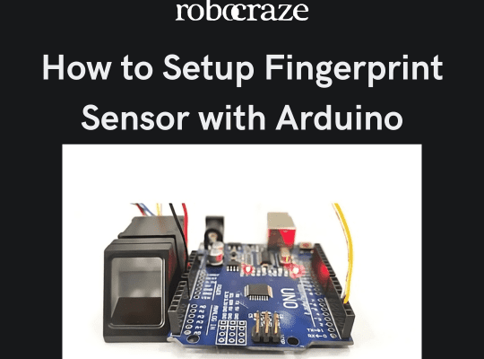How to Setup Fingerprint Sensor with Arduino – Robocraze