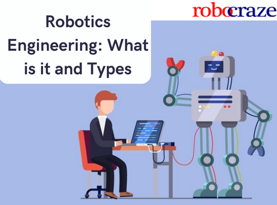 Robotics Engineering: What is it and Types