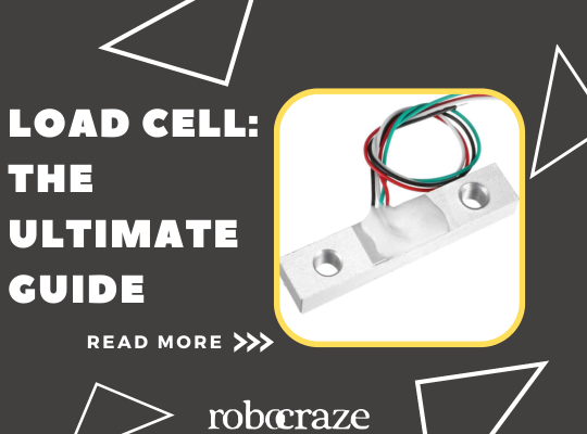 Load cell : The Ultimate Guide