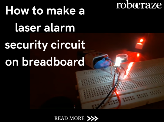 How to make a laser alarm security circuit on breadboard