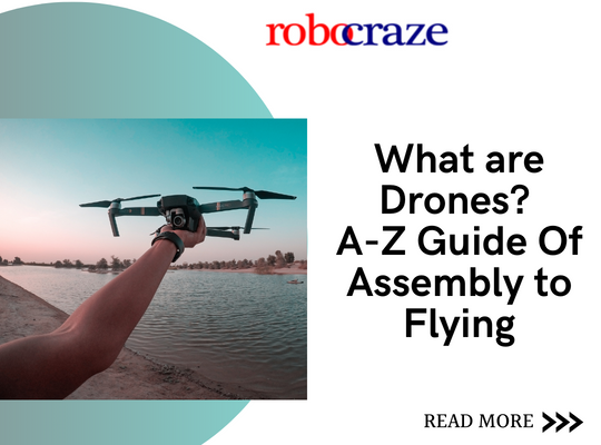 What are drones? A-Z Guide Of Assembly to Flying