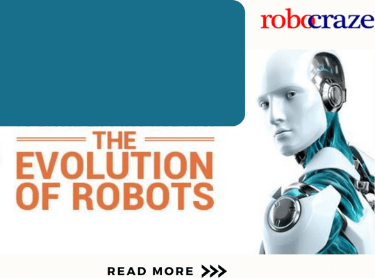 The evolution of Robotics – Robocraze
