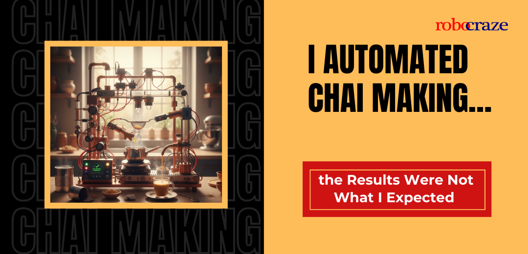 I Automated Chai Making… and the Results Were Not What I Expected