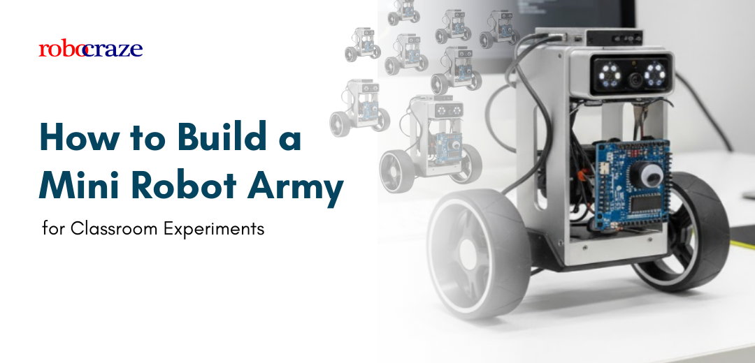 How to Build a Mini Robot Army for Classroom Experiments – Robocraze