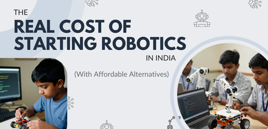 The Real Cost of Starting Robotics in India (With Affordable Alternatives) - Cover image
