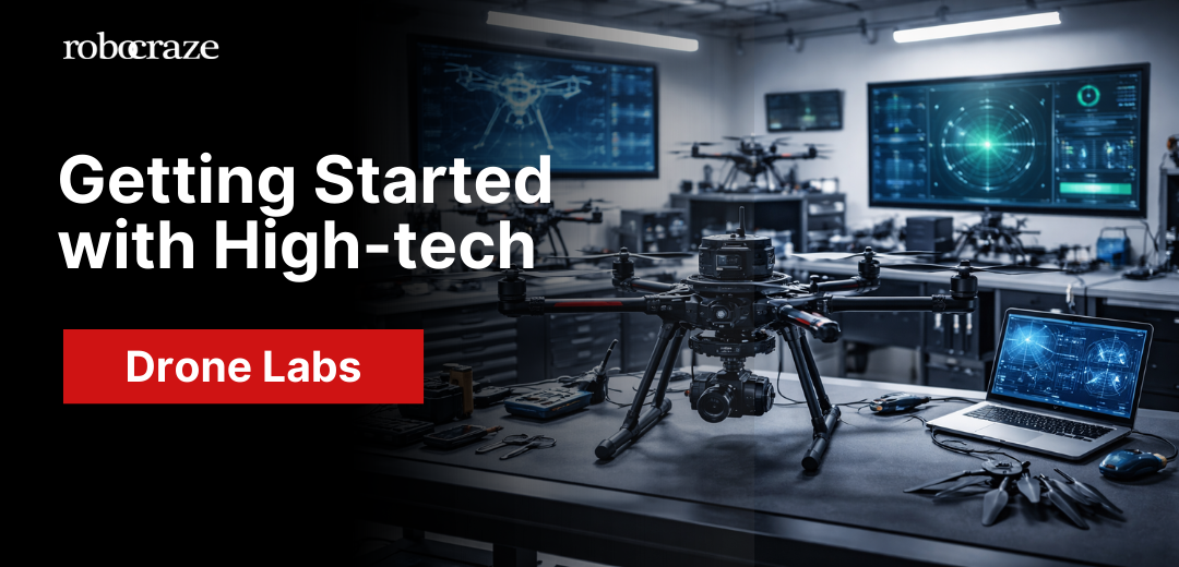 Getting Started with High-tech Drone Labs – Robocraze