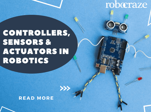 Controllers, Sensors & Actuators in Robotics