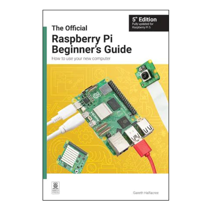 The Official Raspberry Pi Beginner's Guide 5th Ed – Essential guide for beginners & developers -Robocraze