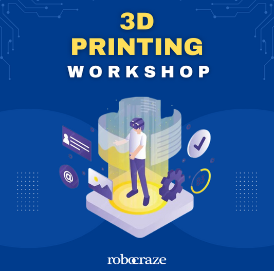 Workshop for 3D Printing - Robocraze