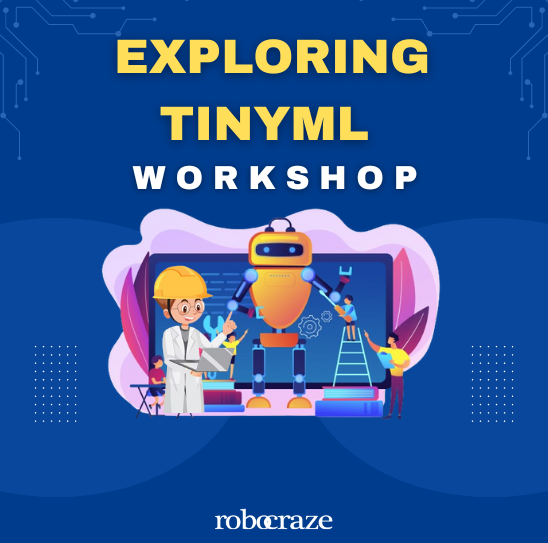 Workshop for Building TinyML using Phone - Robocraze